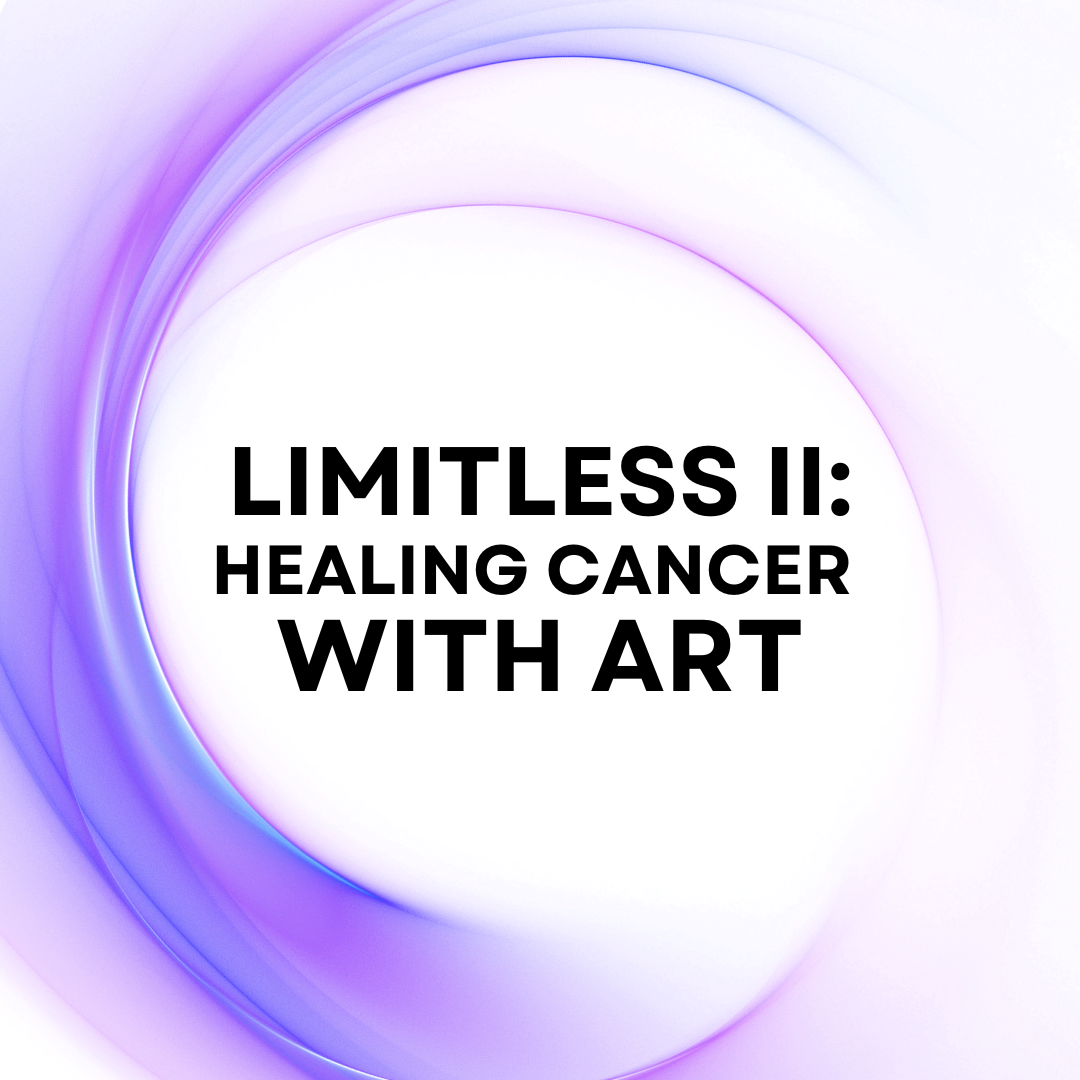 OCT 2024 / OPEN CALL: Limitless II - Healing Cancer With Art